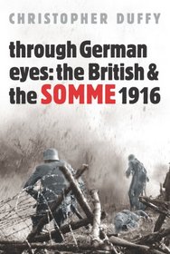 Through German Eyes: The British & the Somme 1916