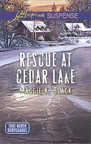 Rescue at Cedar Lake (True North Bodyguards, Bk 2) (Love Inspired Suspense, No 588)