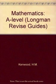 Mathematics: A-level (Longman Revise Guides)