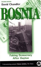 Bosnia - Second Edition : Faking Democracy After Dayton