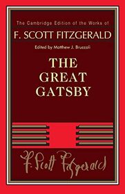 F. Scott Fitzgerald: The Great Gatsby (The Cambridge Edition of the Works of F. Scott Fitzgerald)