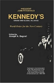 Kennedy's Grand and Global Alliance: World Order for the New Century