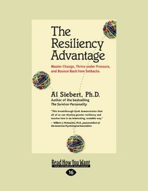 The Resiliency Advantage (EasyRead Large Edition): Master Change, Thrive Under Pressure, and Bounce Back from Setbacks