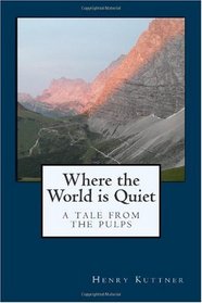 Where the World is Quiet: A Tale From The Pulps