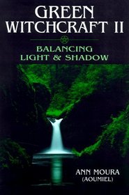 Green Witchcraft II: Balancing Light  Shadow (Green Witchcraft)