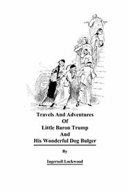 Travels And Adventures of Little Baron Trump and His Wonderful Dog Bulger