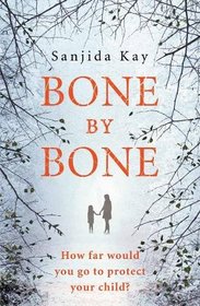 Bone by Bone: A Psychological Thriller So Compelling, You Won't be Able to Put it Down