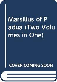 Marsilius of Padua (Two Volumes in One)