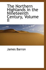 The Northern Highlands in the Nineteenth Century, Volume II