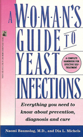 A Woman's Guide to Yeast Infections:  Everything You Need to Know About Prevention, Diagnosis, and Cure