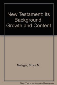 The New Testament: Its Background, Growth, and Content