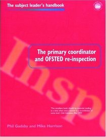 The Primary Coordinator and Ofsted Re-Inspection (Subject Leader's Handbooks)