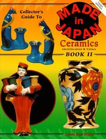 Collector's Guide to Made in Japan, Book 2: Identification and Values (Collector's Guide to Made in Japan Ceramics)