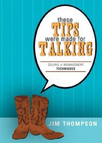 These Tips Were Made for Talking: Selling & Management Techniques