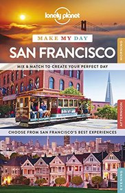 Lonely Planet Make My Day San Francisco (Travel Guide)