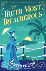 A Truth Most Treacherous: An unputdownable historical cozy murder mystery (A Cassie Gwynne Mystery)