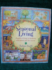 Seasonal Living: A Guide to Living in Harmony with Nature and the Seasons