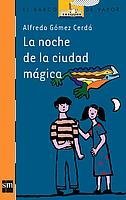 La noche de la ciudad magica/ The Night of the Magic City (El Barco De Vapor: Serie Naranja/ the Steamboat: Orange Series) (Spanish Edition)