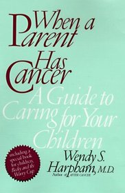 When a Parent Has Cancer : A Guide to Caring for Your Children/Becky and the Worry Cup : A Children's Book About a Parent's Cancer (2-book package)