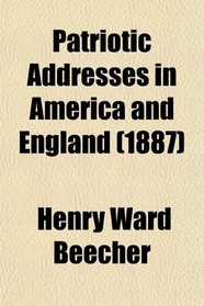 Patriotic Addresses in America and England (1887)