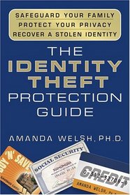 The Identity Theft Protection Guide : *Safeguard Your Family *Protect Your Privacy *Recover a Stolen Identity