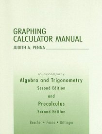 Algebra and Trigonometry/Precalculus Graphing Calculator Manual