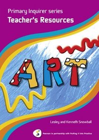 Primary Inquirer Series: Art Teacher Book: Pearson in Partnership with Putting it into Practice