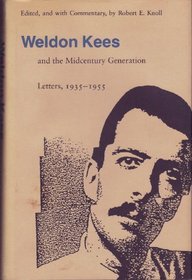Weldon Kees and the Midcentury Generation: Letters, 1935-1955