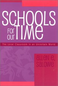 Schools for Our Time; The Local Classroom in an Uncertain World