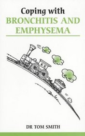 Coping With Bronchitis and Emphysema (Overcoming Common Problems Series)