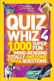 National Geographic Kids Quiz Whiz 4: 1,000 Super Fun Mind-bending Totally Awesome Trivia Questions