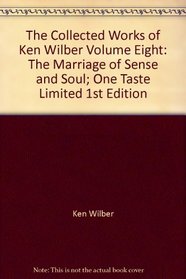 The Collected Works of Ken Wilber Volume Eight: The Marriage of Sense and Soul; One Taste Limited 1st Edition