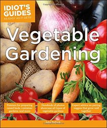 Idiot's Guides: Vegetable Gardening