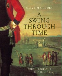 A Swing Through Time: Golf in Scotland 1457-1743