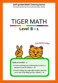 Tiger Math Level B set for Grade 1 (Self-guided Math Tutoring Series - Elementary Math Workbook)