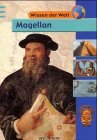 Wissen der Welt. Magellan. Und die Eroberung von Mittel- und Sdamerika. (Ab 9 J.).