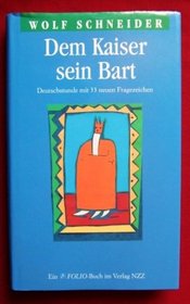 Dem Kaiser sein Bart: Deutschstunde mit 33 neuen Fragezeichen (Ein Folio-Buch im Verlag NZZ) (German Edition)