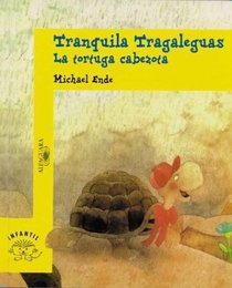 Tranquila Tragaleguas, LA Tortuga Cabezota/Tranquila Tragaleguas, the Stubborn Turtle (Spanish Edition)