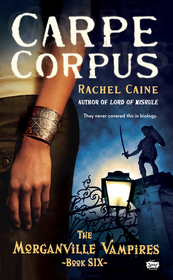 Carpe Corpus (Morganville Vampires, Bk 6)