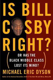 Is Bill Cosby Right?: Or Has the Black Middle Class Lost its Mind?