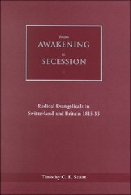 From Awakening to Secession: Radical Evangelicals in Switzerland and Britain 1815-35