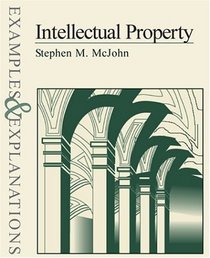 Intellectual Property Examples  Explanations: Examples and Explanations (The Examples  Explanations Series)