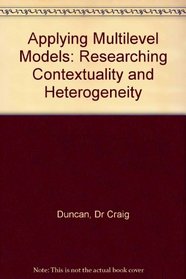 Applying Multilevel Models: Researching Contextuality and Heterogeneity