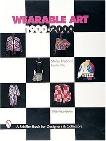 Wearable Art, 1900-2000: With Price Guide (Schiffer Book for Designers & Collectors)