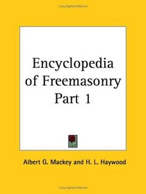 Encyclopedia of Freemasonry, Part 1