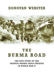 The Burma Road: The Epic Story of the China-Burma-India Theater in World War II (Thorndike Press Large Print American History)