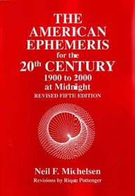 American Ephemeris for the 20th Century: 1900 to 2000 at Midnight/5th Revised