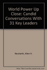 World Power Up Close: Candid Conversations With 31 Key Leaders