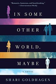 In Some Other World, Maybe: A Novel