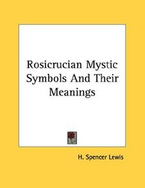 Rosicrucian Mystic Symbols And Their Meanings
